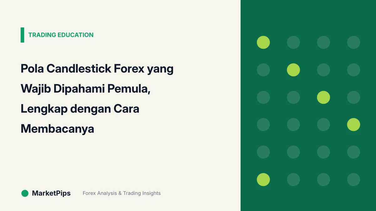 Pola Candlestick Forex yang Wajib Dipahami Pemula, Lengkap dengan Cara Membacanya